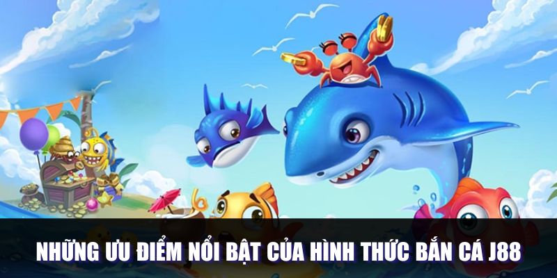 Những điểm mạnh nổi bật của hình thức săn sinh vật J88