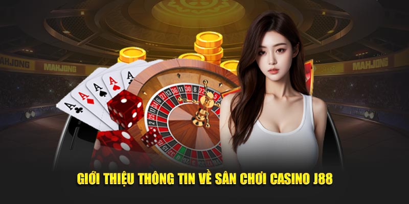 Đôi nét về sảnh cược casino J88 dành cho người mới