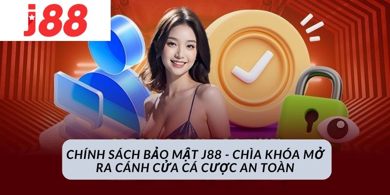 Cá cược an toàn với chính sách bảo mật J88